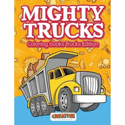 Mighty Trucks Coloring Books Trucks Edition - Paperback