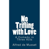 No Trifling with Love: A Comedy in Three Acts - Paperback