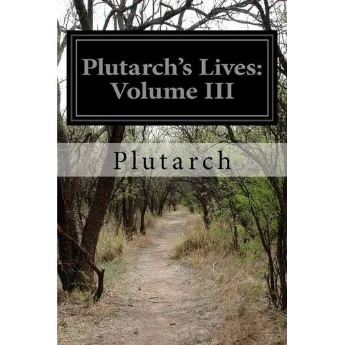 Plutarch's Lives: Volume III - Paperback