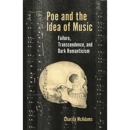 Poe and the Idea of Music: Failure, Transcendence, and Dark Romanticism - Paperback