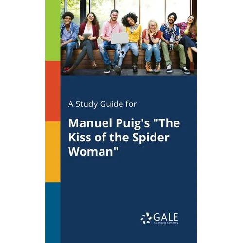 A Study Guide for Manuel Puig's "The Kiss of the Spider Woman" - Paperback