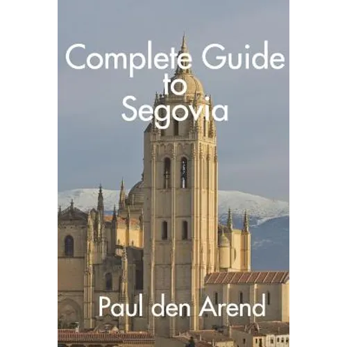 Complete Guide to Segovia - Paperback
