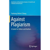 Against Plagiarism: A Guide for Editors and Authors - Hardcover