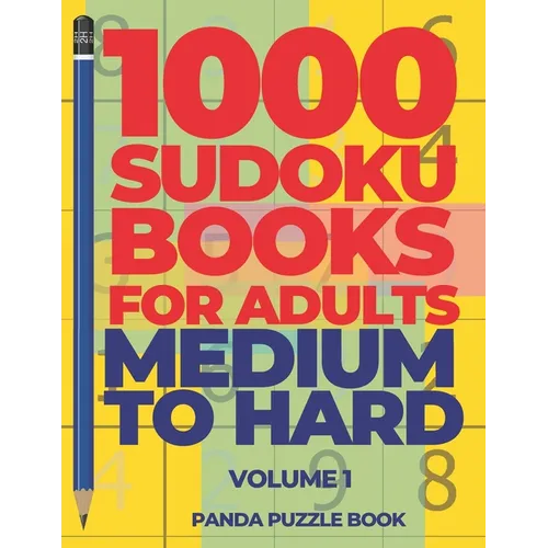 1000 Sudoku Books For Adults Medium To Hard - Volume 1: Brain Games for Adults - Logic Games For Adults - Paperback