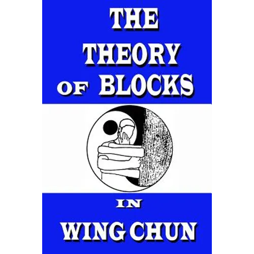 The theory of blocks in wing chun - Paperback