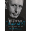 T.C. Murray, Dramatist: Voice of the Rural Ireland - Hardcover