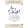 Born Under the Gaslight: A Memoir of My Descent Into Borderline Personality Disorder - Paperback