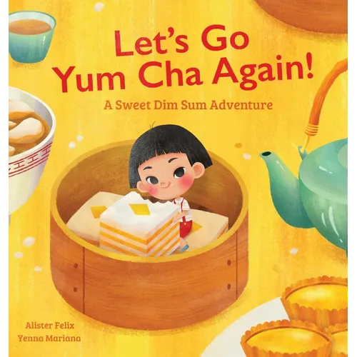 Let's Go Yum Cha Again: A Sweet Dim Sum Adventure! - Hardcover