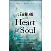 Leading with Heart and Soul: 30 Inspiring Lessons of Faith, Learning, and Leadership for Educators - Paperback