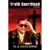 Truth Sacrificed: The Novel - Anniversary Edition - Paperback