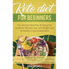 Keto Diet for Beginners: The Ultimate Meal Plan & Eating Out Guide for Effective Low Carb Weight Loss & Healthy Living Using Ketosis - Paperback