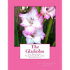 The Gladiolus: Its History, Cultivation and Exhibition - Paperback