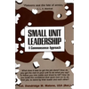 Small Unit Leadership: A Commonsense Approach - Paperback
