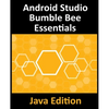 Android Studio Bumble Bee Essentials - Java Edition: Developing Android Apps Using Android Studio 2021.1 and Java - Paperback