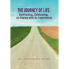 The Journey of Life: Confronting, Celebrating, and Coping with its Experiences - Hardcover