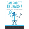 Can Robots Be Jewish? and Other Pressing Questions of Modern Life - Paperback