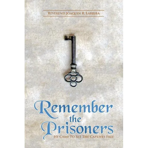 Remember the Prisoners: He Came to Set the Captives Free - Paperback