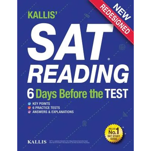 KALLIS' SAT Reading - 6 Days Before the Test: (College SAT Prep + Study Guide Book for the New SAT - Paperback