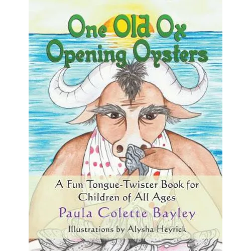 One Old Ox Opening Oysters: A Fun Tongue-Twister Book for Children of All Ages - Paperback
