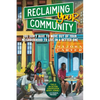 Reclaiming Your Community: You Don't Have to Move Out of Your Neighborhood to Live in a Better One - Paperback