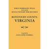 Early Marriages, Wills, and Some Revolutionary War Records: Botetourt County, Virginia - Paperback