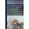 The Statue of Liberty Enlightening the World - Hardcover