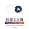 Fixing Climate: What Past Climate Changes Reveal about the Current Threat--And How to Counter It - Paperback