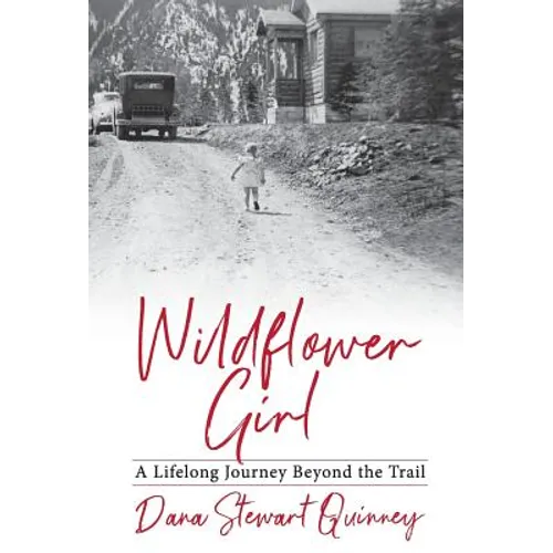 Wildflower Girl: A Lifelong Journey Beyond the Trail - Hardcover