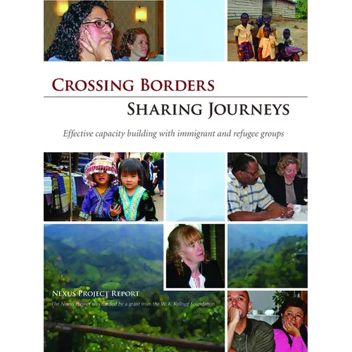 Crossing Borders - Sharing Journeys: Effective Capacity Building with Immigrant and Refugee Groups - Paperback
