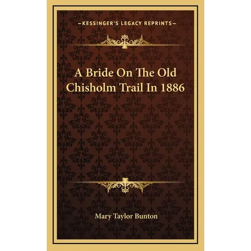 A Bride On The Old Chisholm Trail In 1886 - Hardcover