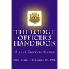 The Lodge Officer's Handbook: For the 21st Century Masonic Officer - Paperback