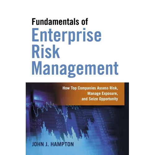 The Fundamentals of Enterprise Risk Management: How Top Companies Assess Risk, Manage Exposure, and Seize Opportunity - Paperback