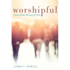 Worshipful: Living Sunday Morning All Week - Paperback