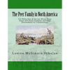 The Peer Family in North America: V.4 Philip Peer & his two Wives Ester Dunn and Susan Griniaus and their Descendants to 3 Generations - Paperback