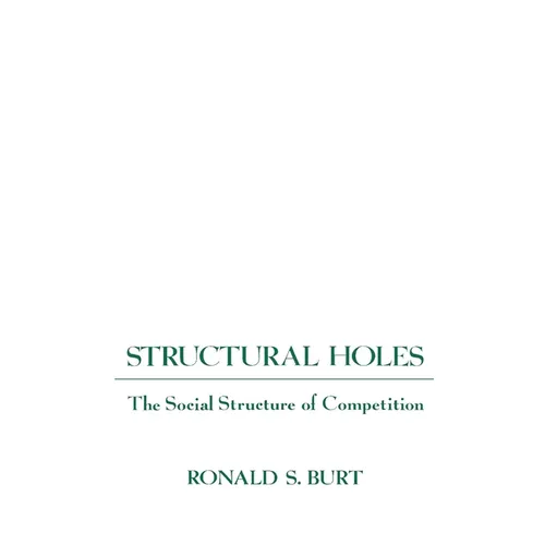 Structural Holes: The Social Structure of Competition - Paperback