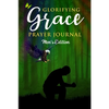 Glorifying Grace Prayer Journal Men's Edition - Paperback