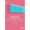 Water Scarcity in the American West: Unauthorized Water Use and the New Future of Water Accountability - Hardcover