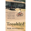 Troubled: A Memoir of Foster Care, Family, and Social Class - Paperback