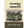 Clearing the Thickets: A History of Antebellum Alabama - Paperback