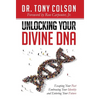 Unlocking Your Divine DNA: Escaping Your Past, Embracing Your Identity, and Entering Your Future - Hardcover