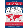 Learn Icelandic with Word Scramble Puzzles Volume 1: Learn Icelandic Language Vocabulary with 110 Challenging Bilingual Word Scramble Puzzles - Paperback
