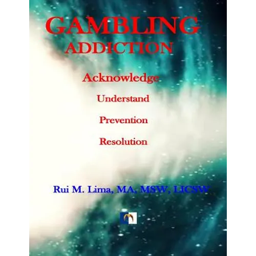 Gambling Addiction - A Self-Discover Workbook: Acknowledge, Understand, Prevention, Resolution - Paperback
