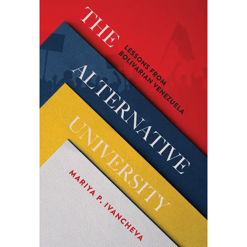 The Alternative University: Lessons from Bolivarian Venezuela - Hardcover
