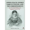 Apphia Peach, George Lord Lyttelton, and 'The Correspondents': An Annotated Edition of a Forgotten Gem (1775) - Hardcover