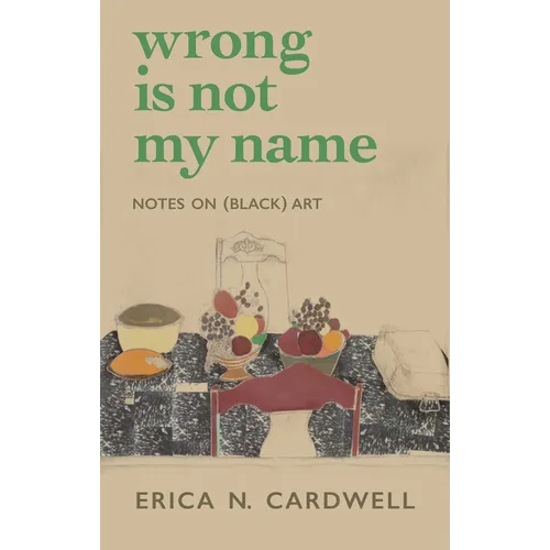 Wrong Is Not My Name: Notes on (Black) Art - Paperback