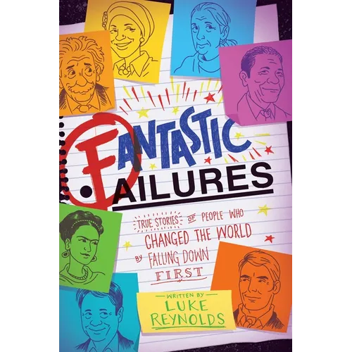 Fantastic Failures: True Stories of People Who Changed the World by Falling Down First - Paperback