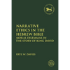 Narrative Ethics in the Hebrew Bible: Moral Dilemmas in the Story of King David - Paperback