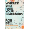 Where'd You Park Your Spaceship? - Paperback
