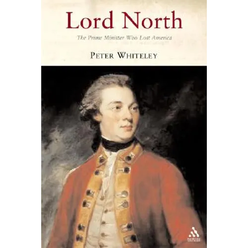 Lord North: The Prime Minister Who Lost America - Paperback