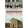 Marblehead in World War I: At Home & Overseas - Hardcover